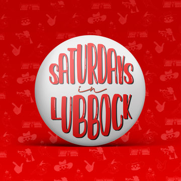 Saturdays In Lubbock Button
